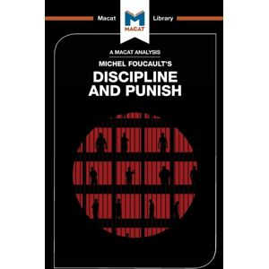 Macat International Limited An Analysis Of Michel Foucault'S Discipline And Punish Macat International Limited An Analysis Of Michel Foucault'S Discipline And Punish