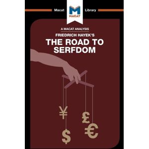Macat International Limited An Analysis Of Friedrich Hayek'S The Road To Serfdom Macat International Limited An Analysis Of Friedrich Hayek'S The Road To Serfdom