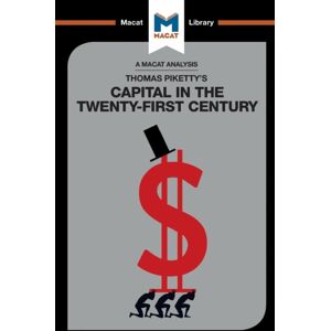 Macat International Limited An Analysis Of Thomas Piketty'S Capital In The Twenty-First Century Macat International Limited An Analysis Of Thomas Piketty'S Capital In The Twenty-First Century