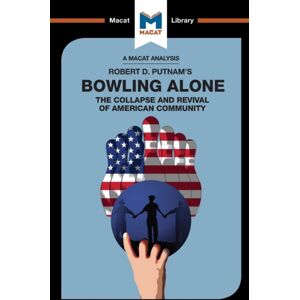 Macat International Limited An Analysis Of Robert D. Putnam'S Bowling Alone Macat International Limited An Analysis Of Robert D. Putnam'S Bowling Alone