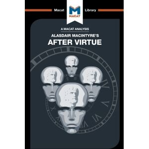 Macat International Limited An Analysis Of Alasdair Macintyre'S After Virtue Macat International Limited An Analysis Of Alasdair Macintyre'S After Virtue