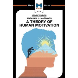 Macat International Limited An Analysis Of Abraham H. Maslow'S A Theory Of Human Motivation Macat International Limited An Analysis Of Abraham H. Maslow'S A Theory Of Human Motivation