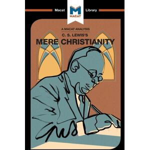 Macat International Limited An Analysis Of C.S. Lewis'S Mere Christianity Macat International Limited An Analysis Of C.S. Lewis'S Mere Christianity