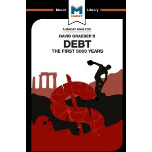 Macat International Limited An Analysis Of David Graeber'S Debt : The First 5,000 Years Macat International Limited An Analysis Of David Graeber'S Debt : The First 5,000 Years