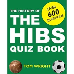 Luath Press Ltd The History Of The Hibs Quiz Book Luath Press Ltd The History Of The Hibs Quiz Book