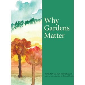 Luath Press Ltd Why Gardens Matter Luath Press Ltd Why Gardens Matter