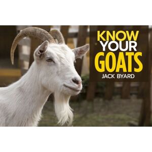 Fox Chapel Publishers International Know Your Goats Fox Chapel Publishers International Know Your Goats