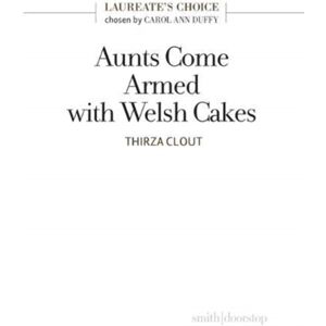 Smith|Doorstop Books Aunts Come Armed With Welsh Cakes : Laureate'S Choice 2019 Ii Smith|Doorstop Books Aunts Come Armed With Welsh Cakes : Laureate'S Choice 2019 Ii