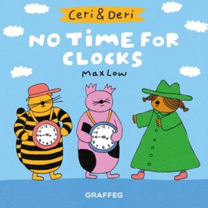 Graffeg Limited Ceri & Deri: No Time For Clocks Graffeg Limited Ceri & Deri: No Time For Clocks