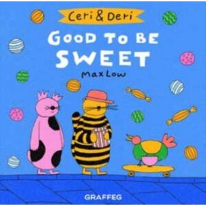 Graffeg Limited Ceri & Deri: Good To Be Sweet Graffeg Limited Ceri & Deri: Good To Be Sweet