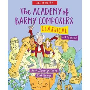 Graffeg Limited Abc Of Opera: The Academy Of Barmy Composers - Classical Graffeg Limited Abc Of Opera: The Academy Of Barmy Composers - Classical