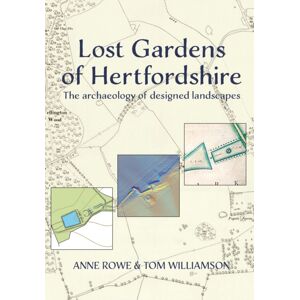 University of Hertfordshire Press Lost Gardens Of Hertfordshire : The Archaeology Of Designed Landscapes University of Hertfordshire Press Lost Gardens Of Hertfordshire : The Archaeology Of Designed Landscapes
