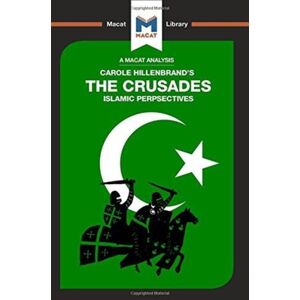 Macat International Limited An Analysis Of Carole Hillenbrand'S The Crusades : Islamic Perspectives Macat International Limited An Analysis Of Carole Hillenbrand'S The Crusades : Islamic Perspectives