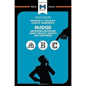 Macat International Limited Nudge : Improving Decisions About Health, Wealth And Happiness Macat International Limited Nudge : Improving Decisions About Health, Wealth And Happiness