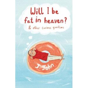 Philo Trust Will I Be Fat In Heaven? And Other Curious Questions Philo Trust Will I Be Fat In Heaven? And Other Curious Questions