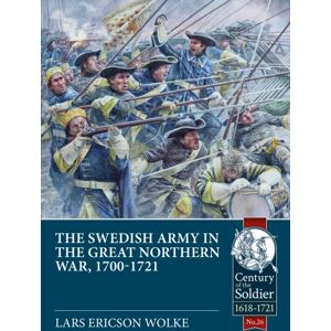 Helion & Company The Swedish Army In The Great Northern War, 1700-1721 Helion & Company The Swedish Army In The Great Northern War, 1700-1721