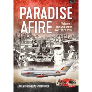 Helion & Company Paradise Afire: The Sri Lankan War : Volume 1 - 1971-1987 Helion & Company Paradise Afire: The Sri Lankan War : Volume 1 - 1971-1987