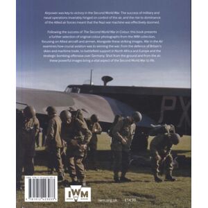 Imperial War Museum War In The Air : The Second World War In Colour Imperial War Museum War In The Air : The Second World War In Colour