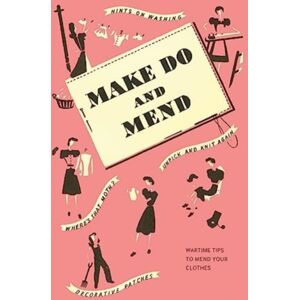 Imperial War Museum Make Do And Mend : Wartime Tips To Mend Your Clothes Imperial War Museum Make Do And Mend : Wartime Tips To Mend Your Clothes