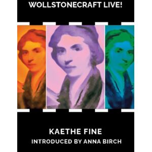 Aurora Metro Publications Wollstonecraft Live! : And The Story Of The Statue Aurora Metro Publications Wollstonecraft Live! : And The Story Of The Statue
