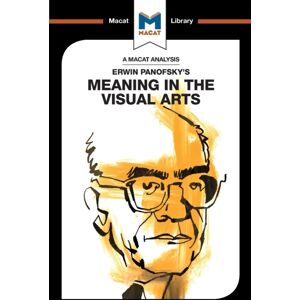 Macat International Limited An Analysis Of Erwin Panofsky'S Meaning In The Visual Arts Macat International Limited An Analysis Of Erwin Panofsky'S Meaning In The Visual Arts