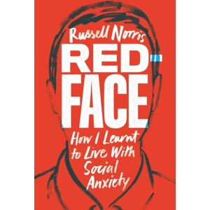 Canbury Press Red Face : How I Learnt To Live With Social Anxiety Canbury Press Red Face : How I Learnt To Live With Social Anxiety
