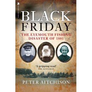 Birlinn General Black Friday : The Eyemouth Fishing Disaster Of 1881 Birlinn General Black Friday : The Eyemouth Fishing Disaster Of 1881