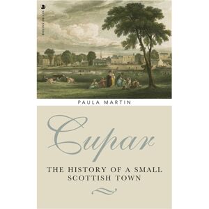 Birlinn General Cupar : The History Of A Small Scottish Town Birlinn General Cupar : The History Of A Small Scottish Town