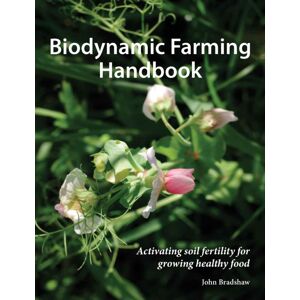 Hawthorn Press Biodynamic Farming Handbook : Activating Soil Fertility For Growing Healthy Food Hawthorn Press Biodynamic Farming Handbook : Activating Soil Fertility For Growing Healthy Food