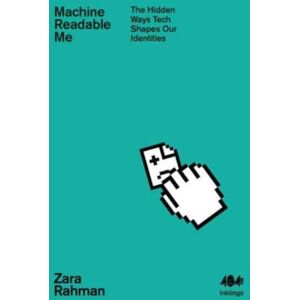 404 Ink Machine Readable Me : The Hidden Ways Tech Shapes Our Identities 404 Ink Machine Readable Me : The Hidden Ways Tech Shapes Our Identities