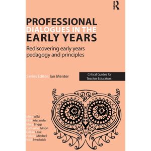Taylor & Francis Ltd Professional Dialogues In The Early Years : Rediscovering Early Years Pedagogy And Principles Taylor & Francis Ltd Professional Dialogues In The Early Years : Rediscovering Early Years Pedagogy And Principles