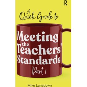 Taylor & Francis Ltd A Quick Guide To Meeting The Teachers' Standards Part 1 Taylor & Francis Ltd A Quick Guide To Meeting The Teachers' Standards Part 1