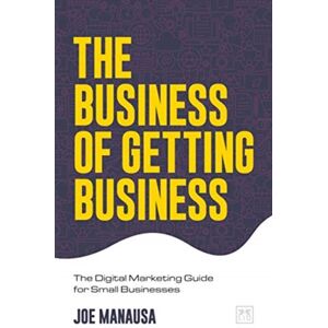 LID Publishing The Business Of Getting Business : The Digital Marketing Guide For Small Businesses LID Publishing The Business Of Getting Business : The Digital Marketing Guide For Small Businesses