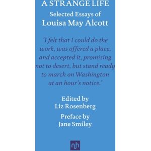 Notting Hill Editions A Strange Life : Selected Essays Of Louisa May Alcott Notting Hill Editions A Strange Life : Selected Essays Of Louisa May Alcott