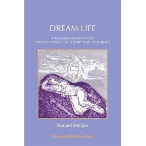 Karnac Books Dream Life : A Re-Examination Of The Psychoanalytical Theory And Technique Karnac Books Dream Life : A Re-Examination Of The Psychoanalytical Theory And Technique