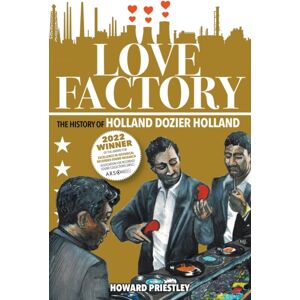 New Haven Publishing Ltd Love Factory : The History Of Holland Dozier Holland New Haven Publishing Ltd Love Factory : The History Of Holland Dozier Holland