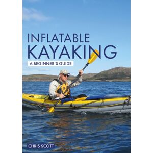 Fernhurst Books Limited Inflatable Kayaking: A Beginner'S Guide : Buying, Learning & Exploring Fernhurst Books Limited Inflatable Kayaking: A Beginner'S Guide : Buying, Learning & Exploring