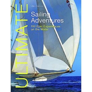 Fernhurst Books Limited Ultimate Sailing Adventures : 100 Epic Experiences On The Water Fernhurst Books Limited Ultimate Sailing Adventures : 100 Epic Experiences On The Water