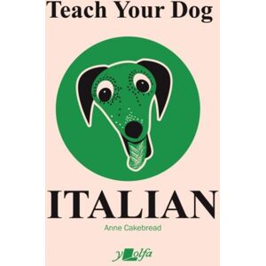 Y Lolfa Teach Your Dog Italian Y Lolfa Teach Your Dog Italian