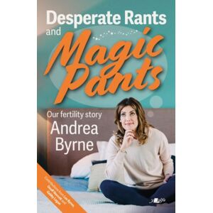 Y Lolfa Desperate Rants And Magic Pants : Our Fertility Story Y Lolfa Desperate Rants And Magic Pants : Our Fertility Story