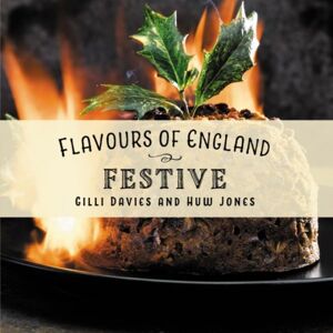 Graffeg Limited Flavours Of England: Festive Graffeg Limited Flavours Of England: Festive