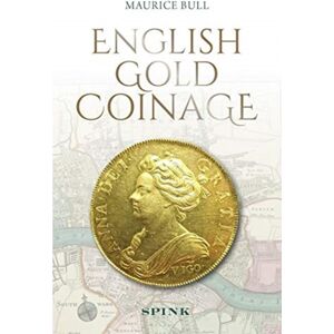 Spink & Son Ltd English Gold Coinage Spink & Son Ltd English Gold Coinage