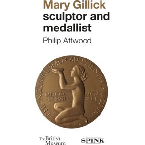 Spink & Son Ltd Mary Gillick: Sculptor And Medallist Spink & Son Ltd Mary Gillick: Sculptor And Medallist