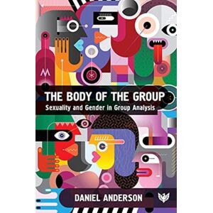 Karnac Books The Body Of The Group : Sexuality And Gender In Group Analysis Karnac Books The Body Of The Group : Sexuality And Gender In Group Analysis