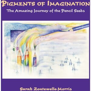 TransPersonal Press Pigments Of Imagination : The Amazing Journey Of The Pencil Seeds TransPersonal Press Pigments Of Imagination : The Amazing Journey Of The Pencil Seeds