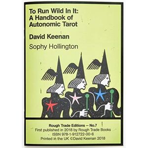 Rough Trade Books To Run Wild In It: A Handbook Of Autonomic Tarot - David Keenan & Sophy Hollington (Rt#7) Rough Trade Books To Run Wild In It: A Handbook Of Autonomic Tarot - David Keenan & Sophy Hollington (Rt#7)