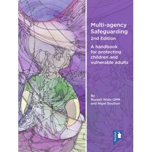 Pavilion Publishing and Media Ltd Multi-Agency Safeguarding 2nd Edition : A Handbook For Protecting Children And Vulnerable Adults Pavilion Publishing and Media Ltd Multi-Agency Safeguarding 2nd Edition : A Handbook For Protecting Children And Vulnerable Adults