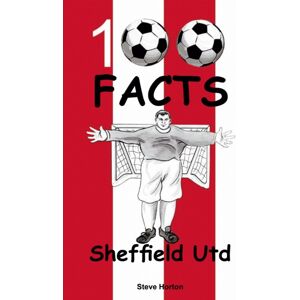 Wymer Publishing Sheffield United - 100 Facts Wymer Publishing Sheffield United - 100 Facts