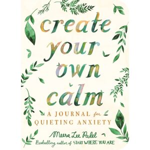 Michael O'Mara Books Ltd Create Your Own Calm : A Journal For Quieting Anxiety Michael O'Mara Books Ltd Create Your Own Calm : A Journal For Quieting Anxiety