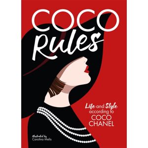 Michael O'Mara Books Ltd Coco Rules : Life And Style According To Coco Chanel Michael O'Mara Books Ltd Coco Rules : Life And Style According To Coco Chanel